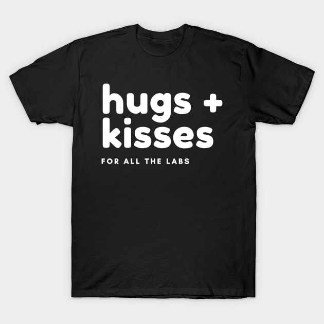 Hugs and Kisses for All the Labs T-Shirt by Dog Lovers Store
